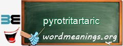 WordMeaning blackboard for pyrotritartaric